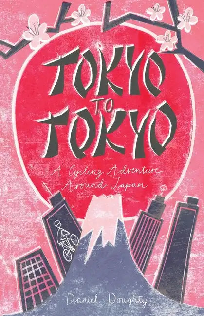 Tokyo to Tokyo: A Cycling Adventure Around Japan - Paperback