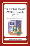 The Best Ever Book of Astronomer Jokes: Lots and Lots of Jokes Specially Repurposed for You-Know-Who - Paperback