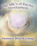 The ABC's of Psychic Development: Awareness, Belief & Courage - Paperback