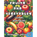 Haitian Creole - English Fruits and Vegetables Coloring Book for Kids Ages 4-8: Bilingual Coloring Book with English Translations Color and Learn Hait - Paperback