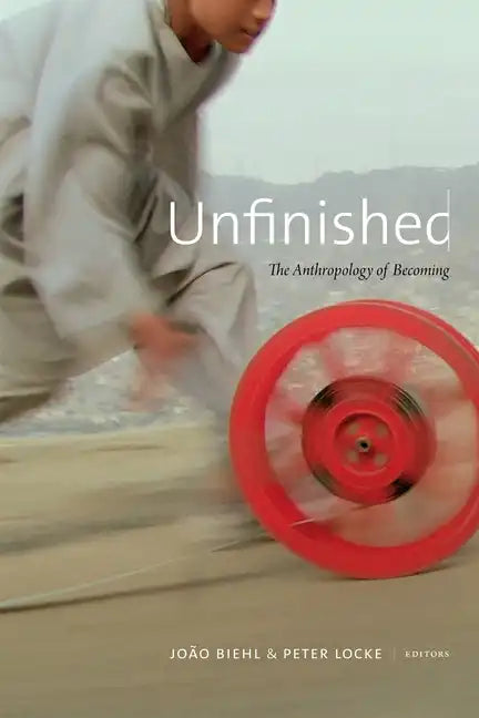 Unfinished: The Anthropology of Becoming - Paperback