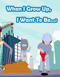 When I Grow Up, I Want To Be...: Fun Activity for Kids in Career theme Coloring, Mazes, Trace numbers, Count the number and More. (Activity book for K - Paperback