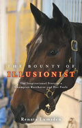 The Bounty of Illusionist: The inspirational story of a champion racehorse and her foals - Paperback