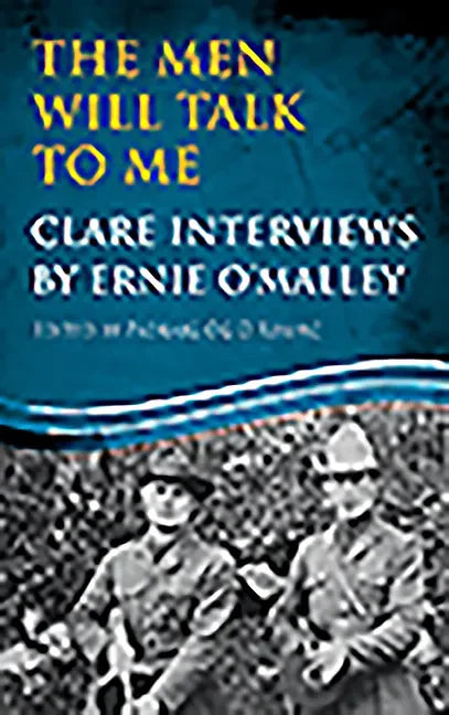 The Men Will Talk to Me: Clare Interviews by Ernie O'Malley - Paperback