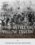 The Battle of Yellow Tavern: The History of the Civil War Battle that Ended J.E.B. Stuart's Life - Paperback