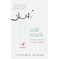 Still Stuck: It's not a mystery. It's your mindset. Revealing the mystery and the missing steps to lasting change. - Paperback