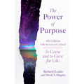 The Power of Purpose, 4th Edition: To Grow and to Give for Life - Paperback