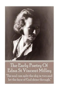 Edna St Vincent Millay - The Early Poetry Of Edna St Vincent Millay: "The soul can split the sky in two and let the face of God shine through." - Paperback