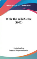 With The Wild Geese (1902) - Hardcover