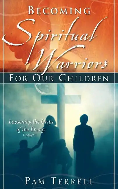 Becoming Spiritual Warriors for Our Children - Paperback