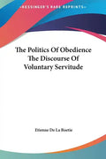 The Politics of Obedience the Discourse of Voluntary Servitude - Hardcover