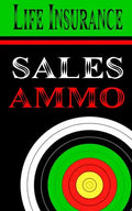 Life Insurance Sales Ammo: What To Say In Every Life Insurance Sales Situation - Paperback