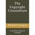 The Copyright Conundrum: AI and the Future of Creativity - Paperback