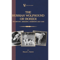 Borzoi - The Russian Wolfhound. Its History, Breeding, Exhibiting and Care (Vintage Dog Books Breed Classic): Vintage Dog Books - Hardcover