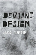 Deviant Design: The Ad Hoc, the Illicit, the Controversial - Paperback