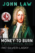 John Law: Money to Burn. A Biographical Novel - Paperback