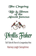The Ongoing Life & Times of The Almost Famous Phyllis Fisher - Paperback