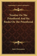 Treatise on the Priesthood and Six Books on the Priesthood - Paperback