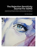 The Rejection Sensitivity Journal For ADHD: A journal for people with ADHD to manage rejection sensitivity by exploring ways to relieve the level of p - Paperback