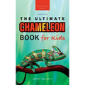 Chameleons The Ultimate Chameleon Book for Kids: 100+ Amazing Chameleon Facts, Photos, Quiz + More - Hardcover