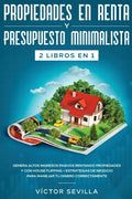 Propiedades en renta y presupuesto minimalista 2 libros en 1: Genera altos ingresos pasivos rentando propiedades y con house flipping + Estrategias de - Paperback