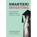 Smart(er) Investing: How Academic Insights Propel the Savvy Investor - Paperback