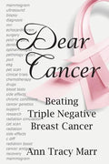 Dear Cancer: Beating Triple Negative Breast Cancer - Paperback