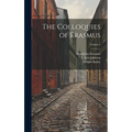 The Colloquies of Erasmus; Volume 1 - Hardcover
