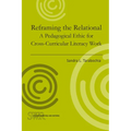 Reframing the Relational: A Pedagogical Ethic for Cross-Curricular Literacy Work - Paperback