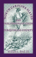 North Carolina Slaves and Free Persons of Color: Perquimans County - Paperback