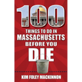 100 Things to Do in Massachusetts Before You Die - Paperback