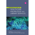 Introduction to Healthcare Knowledge and Library Services - Paperback