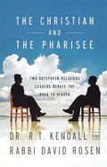The Christian and the Pharisee: Two Outspoken Religious Leaders Debate the Road to Heaven - Paperback