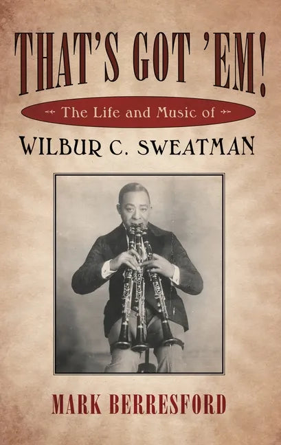 That's Got 'Em!: The Life and Music of Wilbur C. Sweatman - Paperback