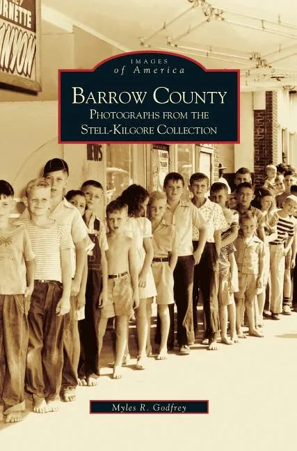Barrow County: Photographs from the Stell-Kilgore Collection - Hardcover