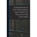 Handbook of Life Insurance and Annuity Policies for Teachers - Hardcover