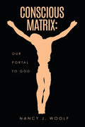 Conscious Matrix: Our Portal to God - Paperback
