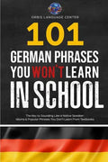 101 German Phrases You Won't Learn in School: The Key to Sounding Like a Native Speaker: Idioms & Popular Phrases You Don't Learn from Textbooks. Rapi - Paperback