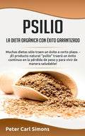 Psilio - la dieta orgánica con éxito garantizado: Muchas dietas sólo traen un éxito a corto plazo. - ¡El producto natural "psilio" traerá un éxito con - Paperback