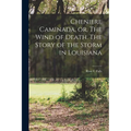 Cheniere Caminada, or, The Wind of Death. The Story of the Storm in Louisiana - Paperback