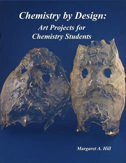 Chemistry by Design: Art Projects for Chemistry Students - Paperback