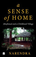 A Sense of Home: Abujhmad and a Childhood Village - Paperback