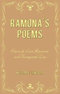 Ramona's Poems: Poems of Love, Romance and Unrequited Love - Paperback