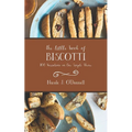The Little Book of Biscotti: 100 Variations on One Simple Theme - Paperback