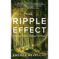 The Ripple Effect: Healing Ourselves, Healing Our Planet - Hardcover