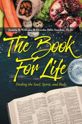 The Book For Life: Feeding the Soul, Spirit, and Body - Paperback