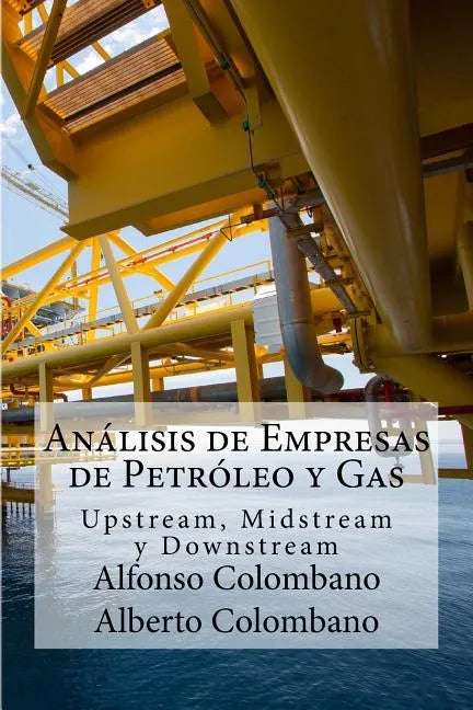 Análisis de Empresas de Petróleo y Gas: Upstream, Midstream y Downstream - Paperback