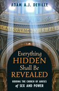 Everything Hidden Shall Be Revealed: Ridding the Church of Abuses of Sex and Power - Paperback