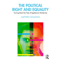 The Political Right and Equality: Turning Back the Tide of Egalitarian Modernity - Paperback