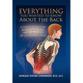 Everything You Wanted to Know About the Back: A Consumers Guide to the Diagnosis and Treatment of Lower Back Pain - Hardcover